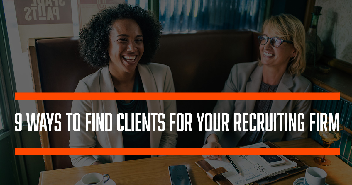 9 Ways to Find Clients for Your Recruiting Firm